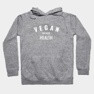 Vegan Because Health Hoodie